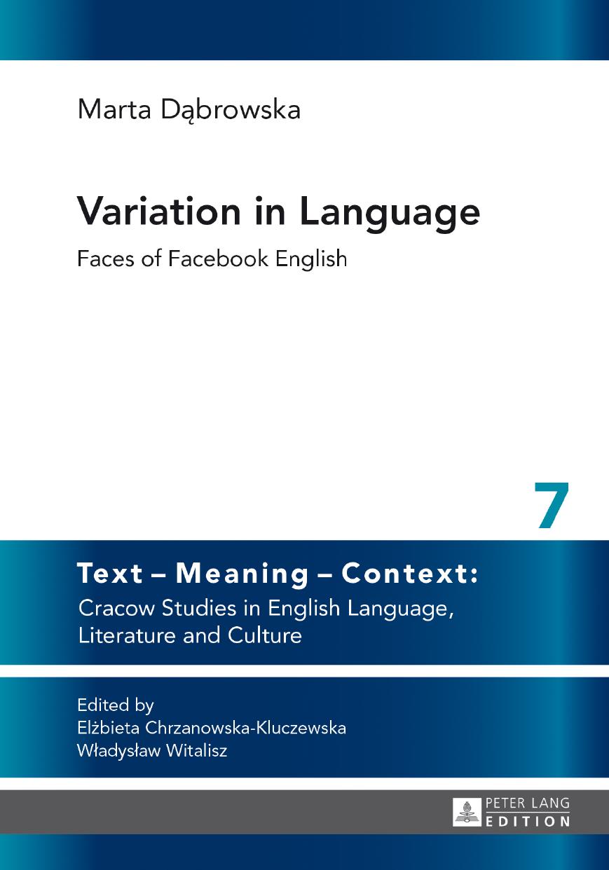 Variation in Language: Faces of Facebook English (Text â Meaning â Context: Cracow Studies in English Language, Literature and Culture) by Marta Dabrowska