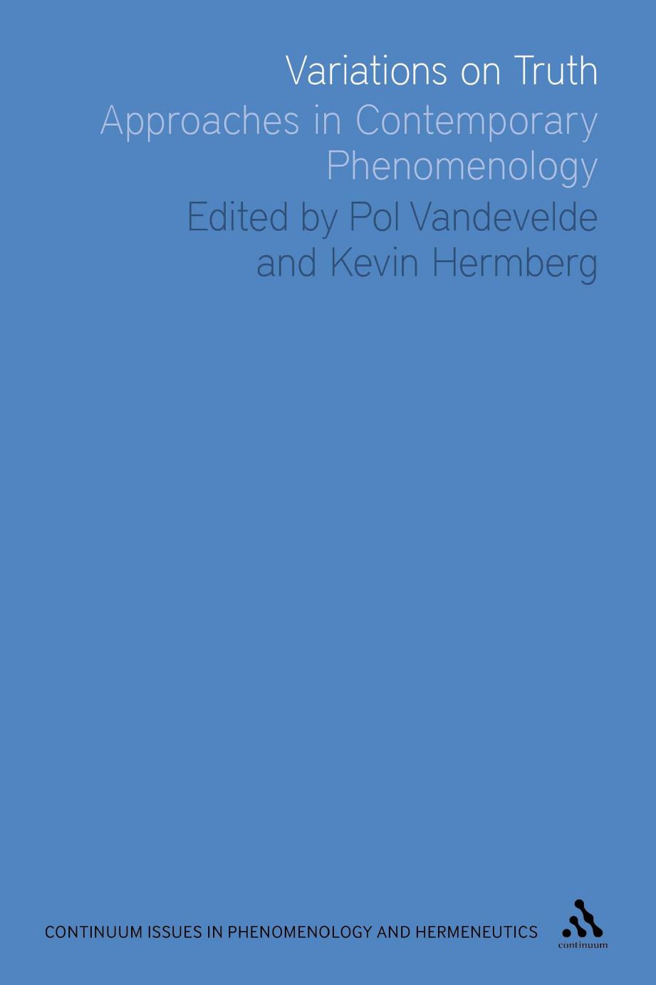 Variations on Truth: Approaches in Contemporary Phenomenology by Pol Vandevelde; Kevin Hermberg (editors)