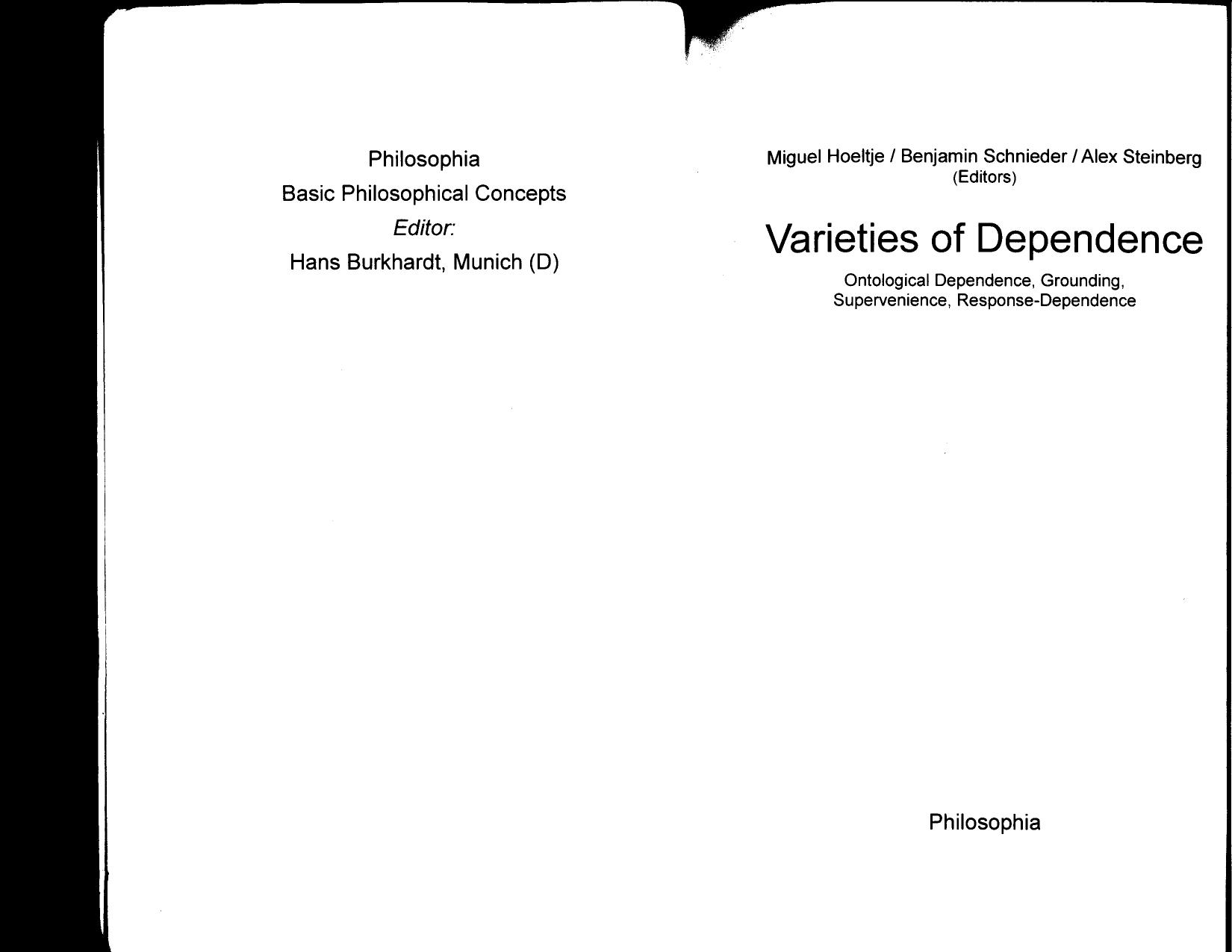 Varieties of Dependence: Ontological Dependence, Grounding, Supervenience, Response-Dependence by Benjamin Schnieder (ed.) Miguel Hoeltje (ed.) Alex Steinberg (ed.)