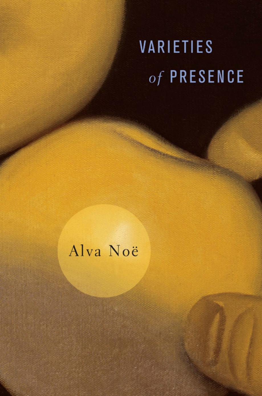 Varieties of Presence by Noë Alva