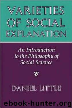 Varieties of Social Explanation: An Introduction to the Philosophy of Social Science by Daniel Little
