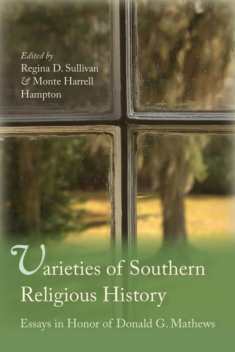 Varieties of Southern Religious History: Essays in Honor of Donald G. Mathews by Regina D. Sullivan