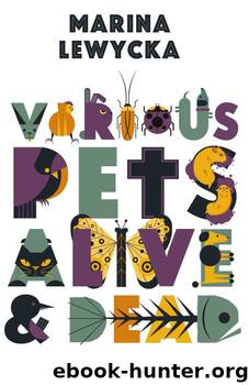 Various Pets Alive & Dead by Marina Lewycka