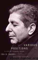 Various Positions: A Life of Leonard Cohen by Ira B. Nadel