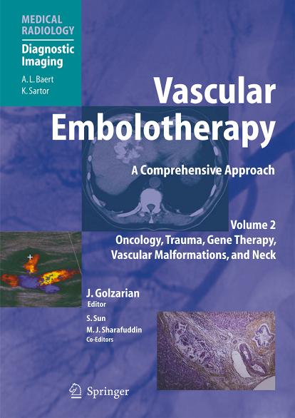 Vascular Embolotherapy A Comprehensive Approach. Oncology, Trauma, Gene Therapy, Vascular Malformations, and Neck by Mark G. Cowling L. Baert