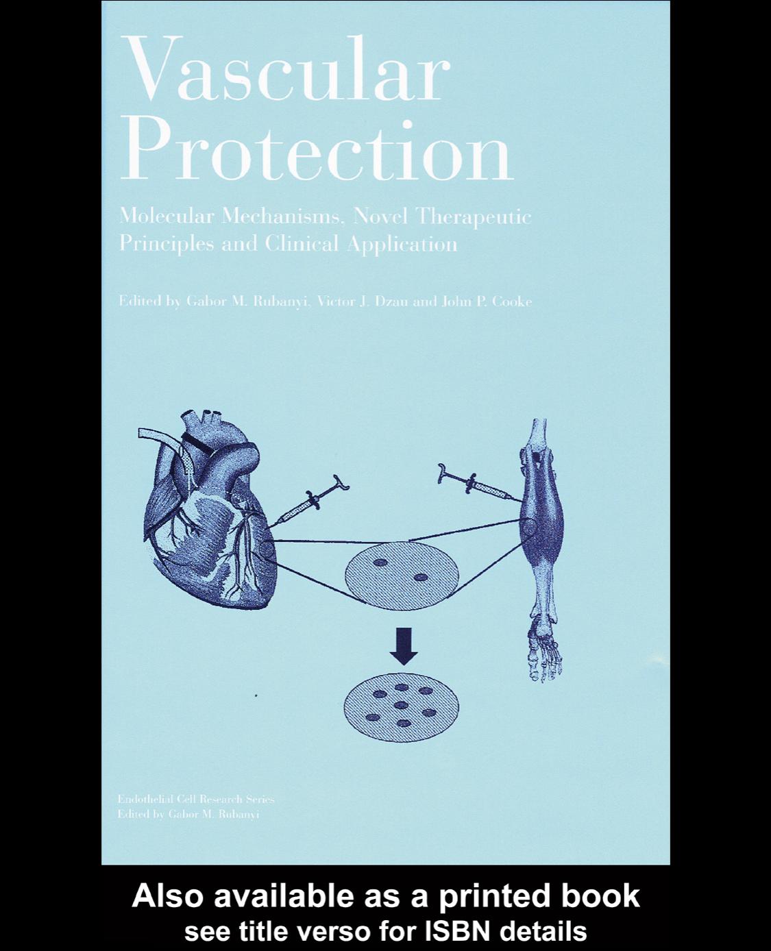 Vascular Protection: Molecular Mechanisms, Novel Therapeutic Principles and Clinical Applications (Endothelial Cell Research) by Gabor M. Rubanyi Victor J. Dzau John P. Cooke