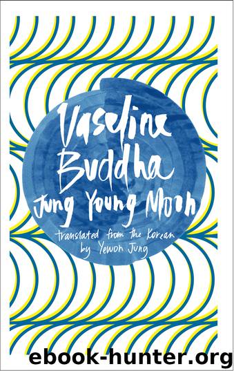 Vaseline Buddha by Jung Young Moon