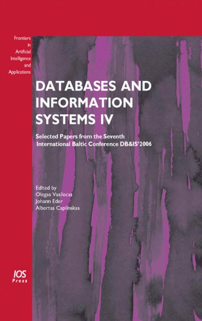 Vasilecas O., Eder J., Caplinskas A. - Databases and Information Systems IV. Selected Papers from the Seventh International Conference DB&IS'2006 by Volume 155 Frontiers in Artificial Intelligence & Applications(2007)(306)
