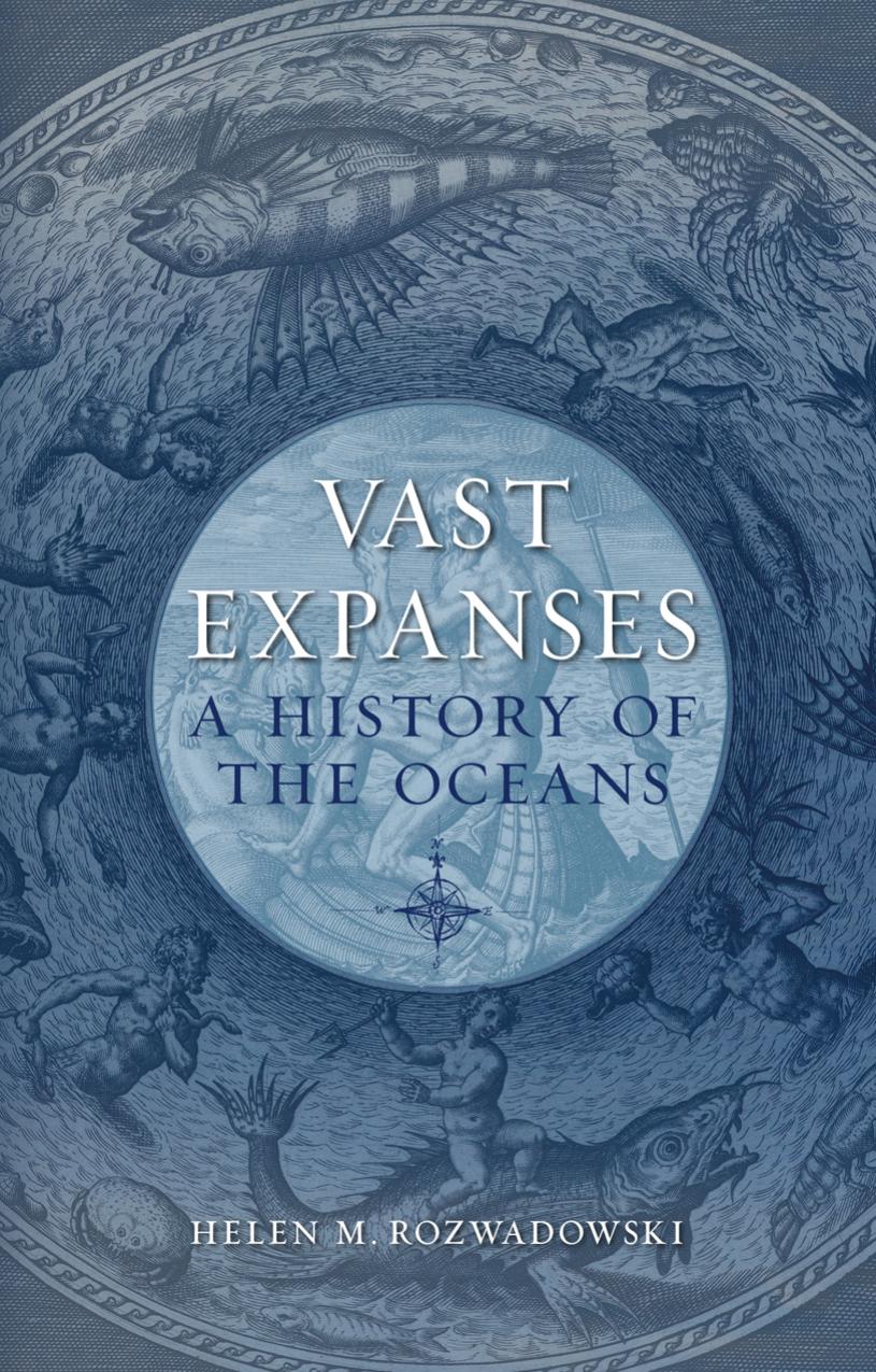 Vast Expanses: A History of the Oceans by Helen M. Rozwadowski