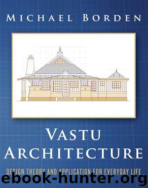 Vastu Architecture: Design Theory and Application for Everyday Life by Michael Borden