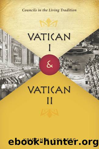Vatican I and Vatican II: Councils in the Living Tradition by Colberg Kristin M
