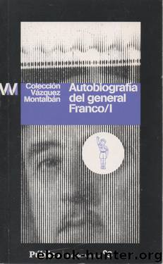 Vazquez Montalban Manuel - Autobiografia Del General Franco by Manuel Vazquez Montalban
