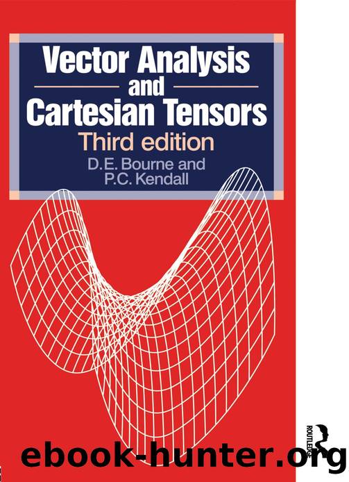 Vector Analysis and Cartesian Tensors by D.E. Bourne and P.C. Kendall