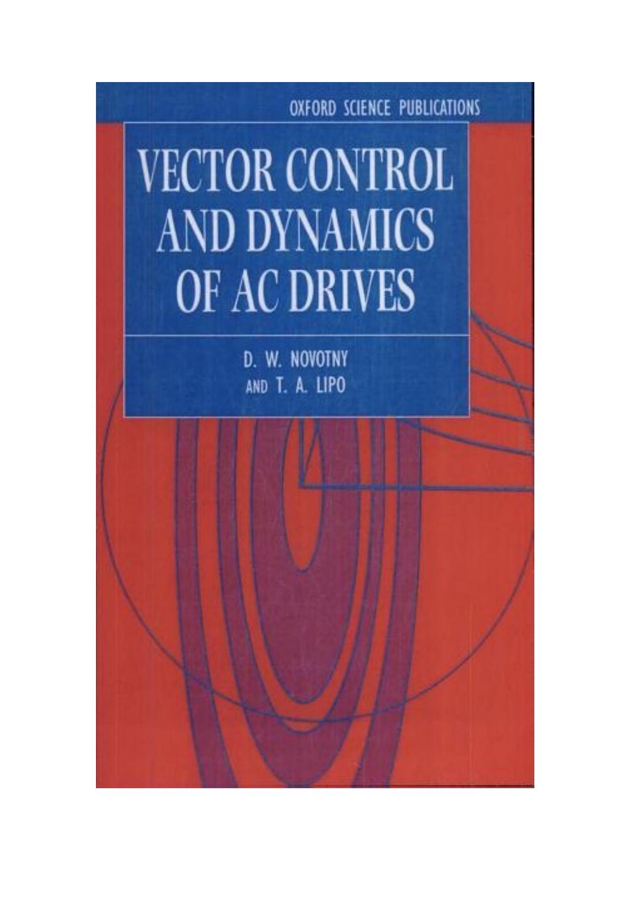 Vector Control and Dynamics of AC Drives (Monographs in Electrical and Electronic Engineering, 41) by D. W. Novotny T. A. Lipo