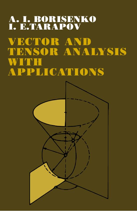 Vector and Tensor Analysis with Applications by A.I. Borisenko; I.E. Tarapov; Richard A. Silverman