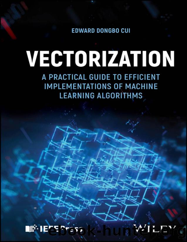 Vectorization: A Practical Guide to Efficient Implementations of Machine Learning Algorithms by Edward DongBo Cui