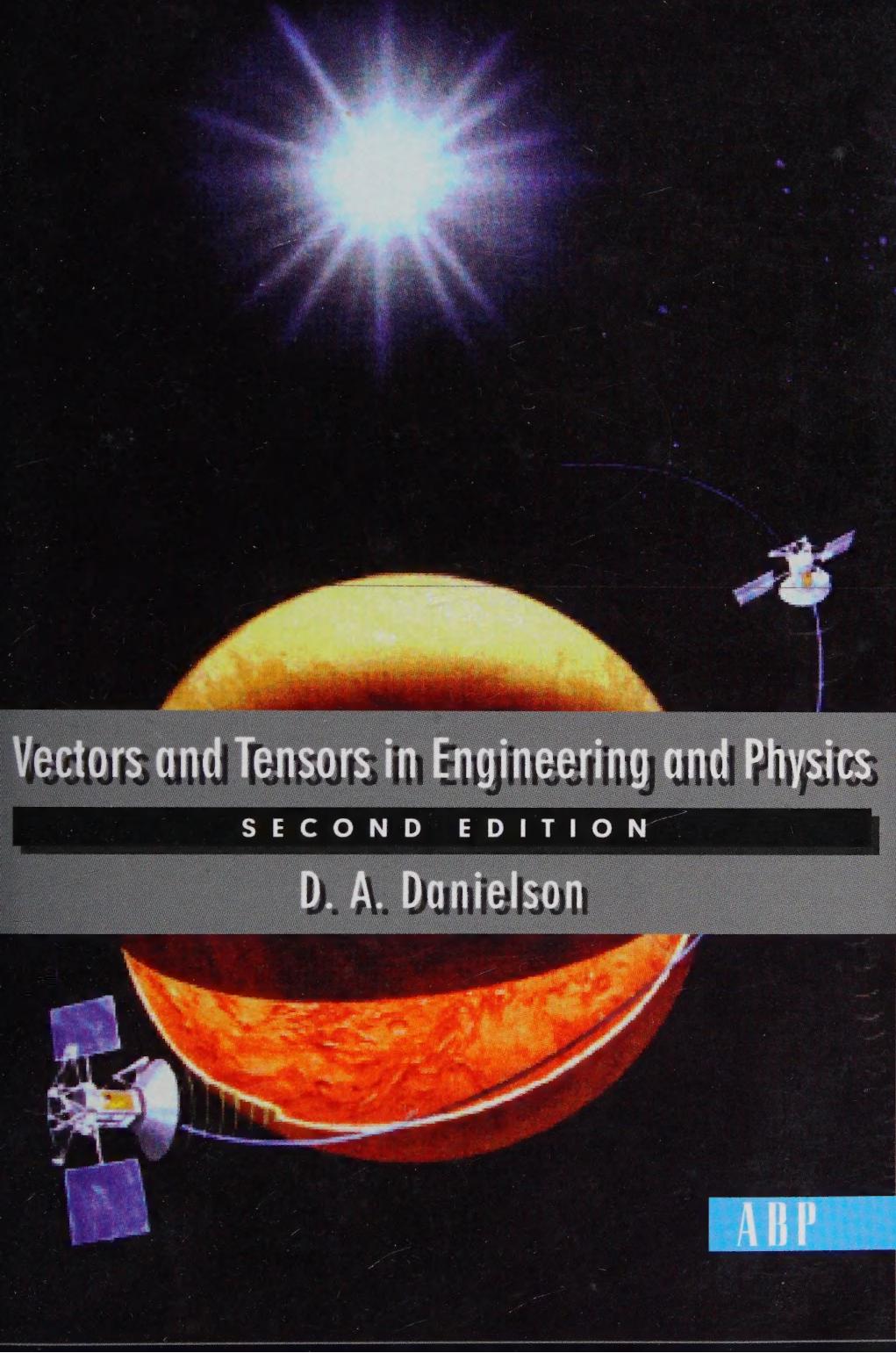 Vectors and tensors in engineering and Physics by Danielson D. A