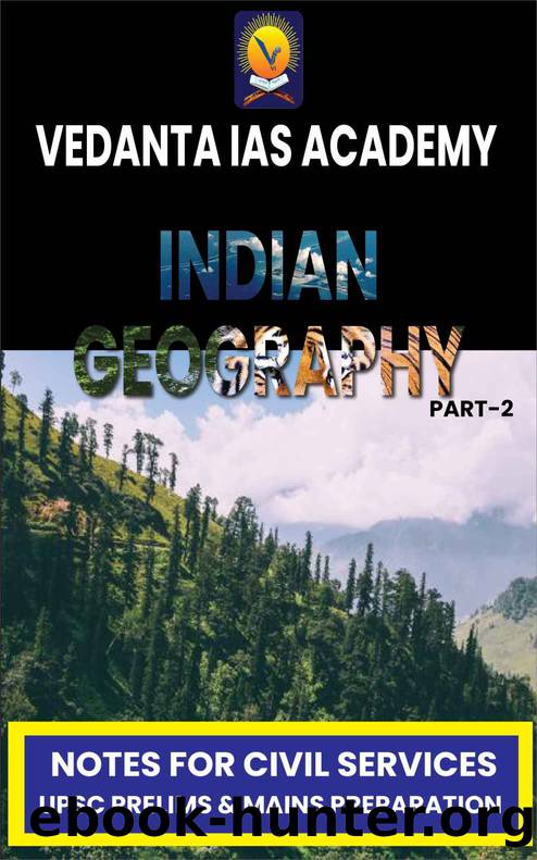 Vedanta IAS Academy Indian Geography Part-2 Notes for Civil Services UPSC Premlims, Main IASIFSIPSIRS(IT)IRS(C&CE) (English) by Vedanta IAS Academy