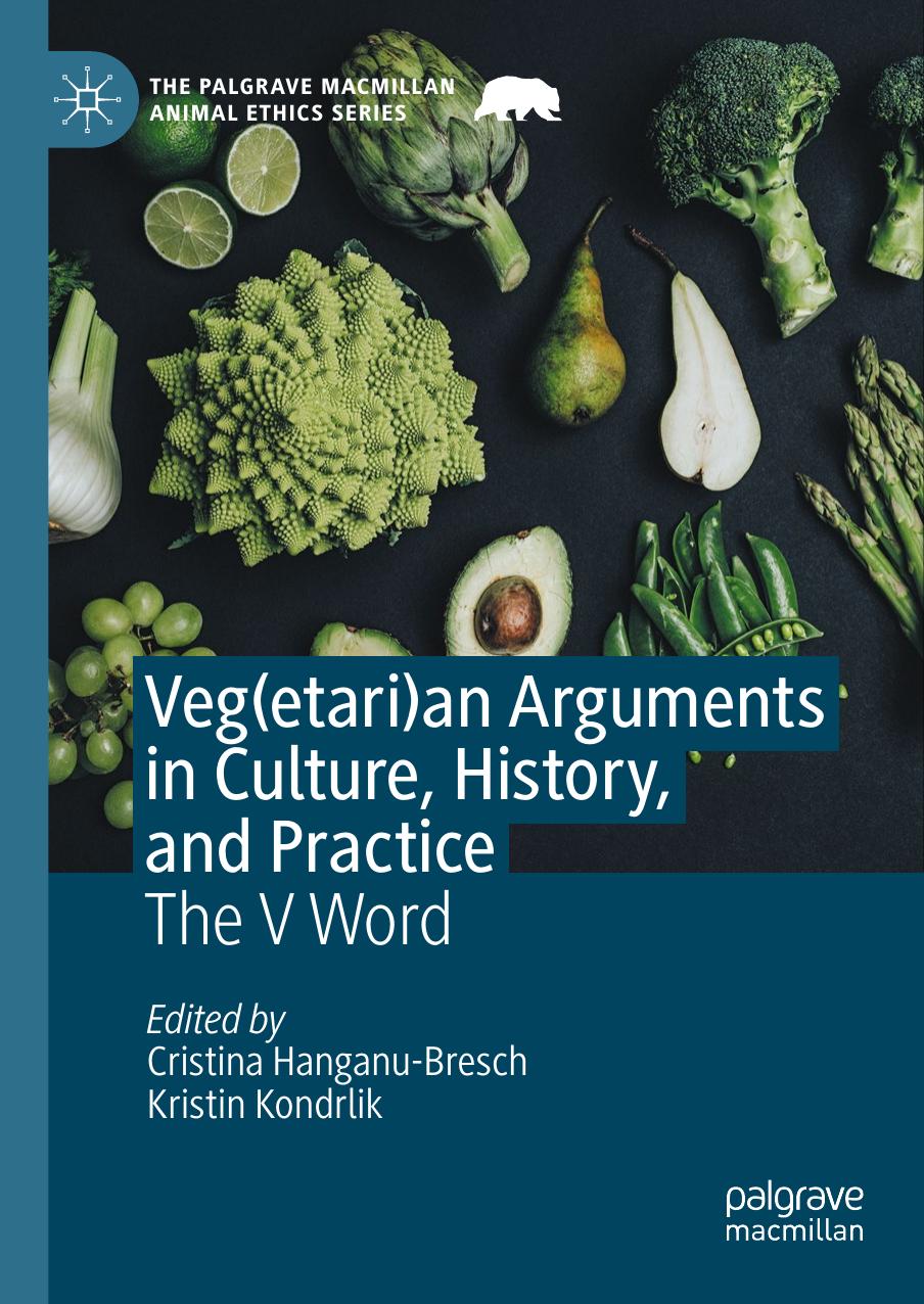 Veg(etari)an Arguments in Culture, History, and Practice: The V Word by Cristina Hanganu-Bresch Kristin Kondrlik
