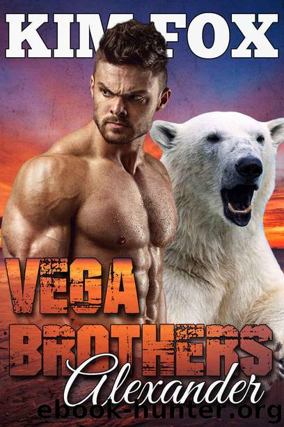 Vega Brothers: Alexander: BBW Paranormal Romance Reluctant Bride (The Bear Shifters of Vega Ranch Book 3) by Kim Fox