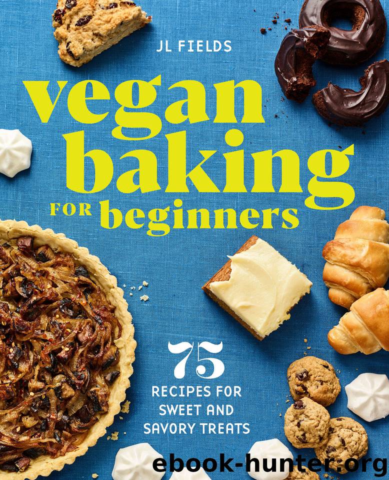Vegan Baking for Beginners: 75 Recipes for Sweet and Savory Treats by Fields JL