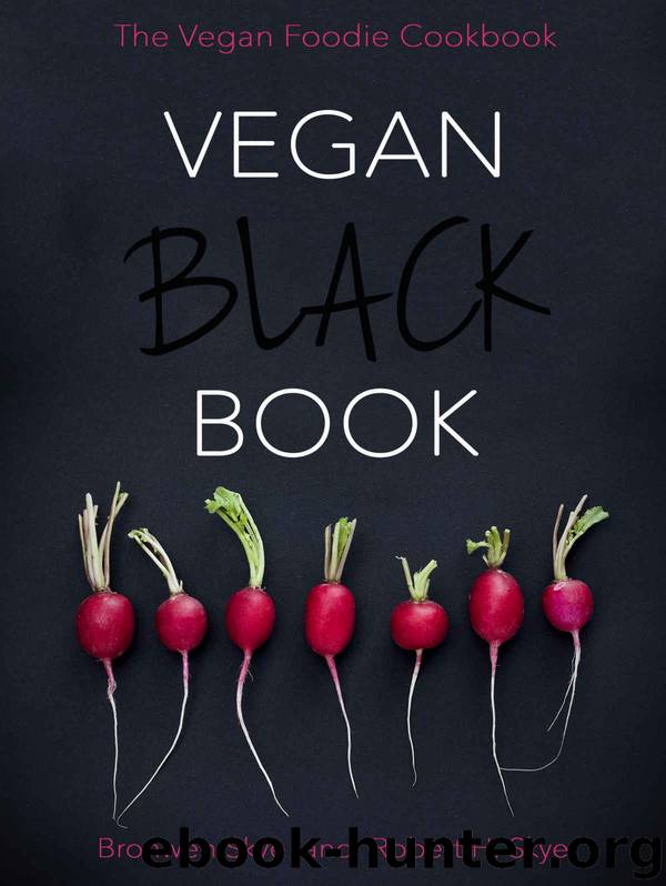 Vegan Black Book: The Vegan Foodie Cookbook by Bronwen Skye & Robert H. Skye