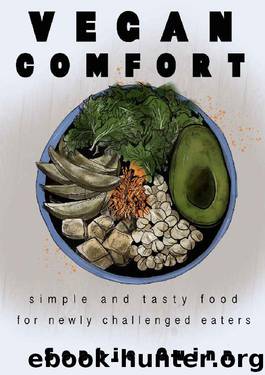 Vegan Comfort: simple and tasty food for the newly challenged eater by Sophie Quinn