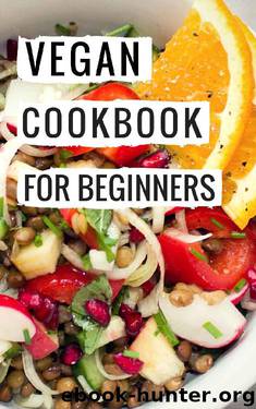 Vegan Cookbook For Beginners: Delicious And Easy Vegan Diet Recipes For Beginners by Micheal Collins
