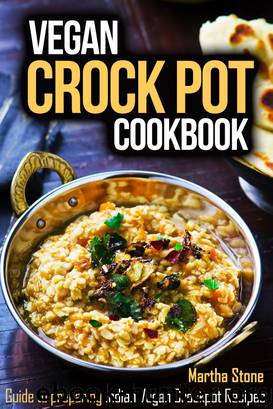 Vegan Crock Pot Cookbook by Martha Stone