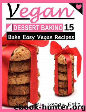 Vegan Dessert Baking: Bake Easy Vegan Recipes (1) by Vegan Eats