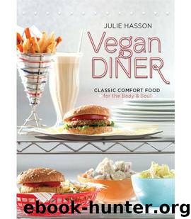 Vegan Diner: Classic Comfort Food for the Body and Soul9780762437849 by Julie Hasson