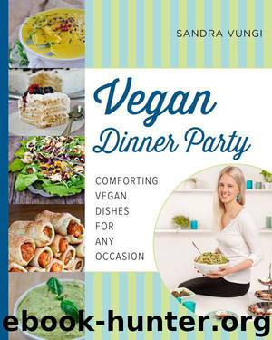 Vegan Dinner Party: Comforting Vegan Dishes for Any Occasion by Sandra Vungi