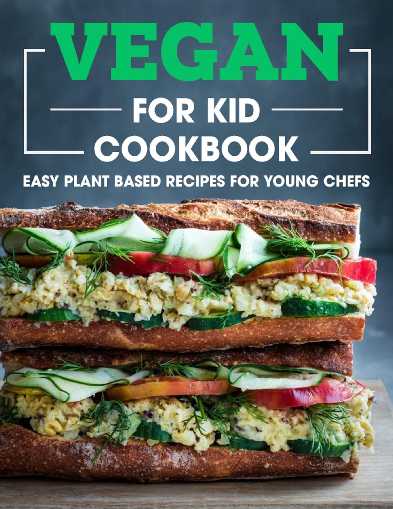 Vegan For Kid Cookbook: Easy Plant Based Recipes For Young Chefs by FOGEL MITCHELL C