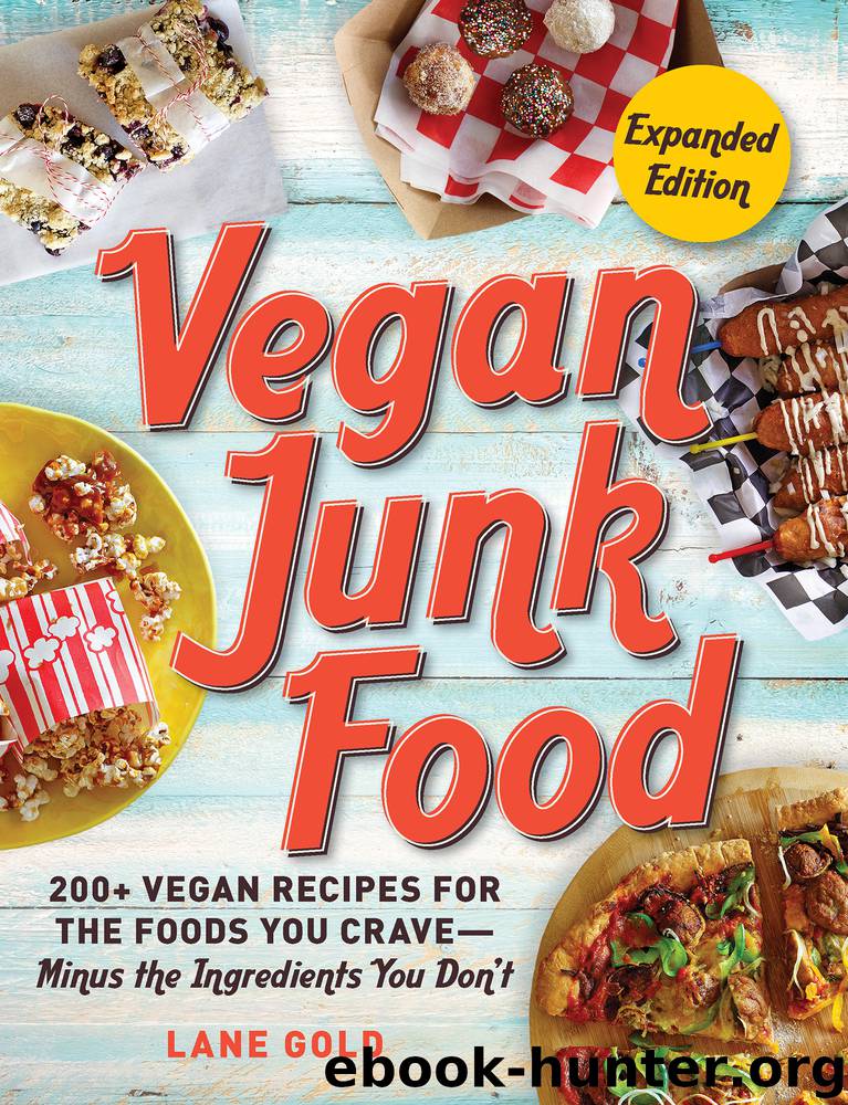 Vegan Junk Food, Expanded Edition by Lane Gold