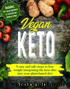 Vegan Keto: 5 Easy and Safe Steps to Lose Weight Integrating the Keto Diet into Your Plant-Based Diet. Includes: 10+1 Cheap Ingredients for Satisfying and Delicious Recipes by Greta Becker