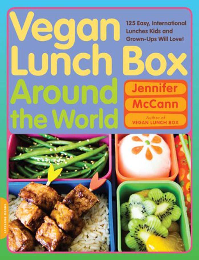 Vegan Lunch Box Around the World: 125 Easy, International Lunches Kids and Grown-Ups Will Love! by Jennifer McCann
