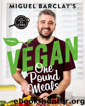 Vegan One Pound Meals: Delicious budget-friendly plant-based recipes all for £1 per person by Miguel Barclay