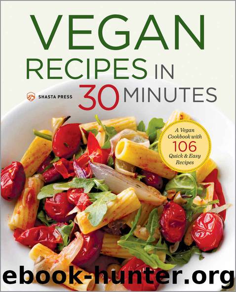 Vegan Recipes in 30 Minutes: A Vegan Cookbook with 106 Quick & Easy Recipes by Shasta Press