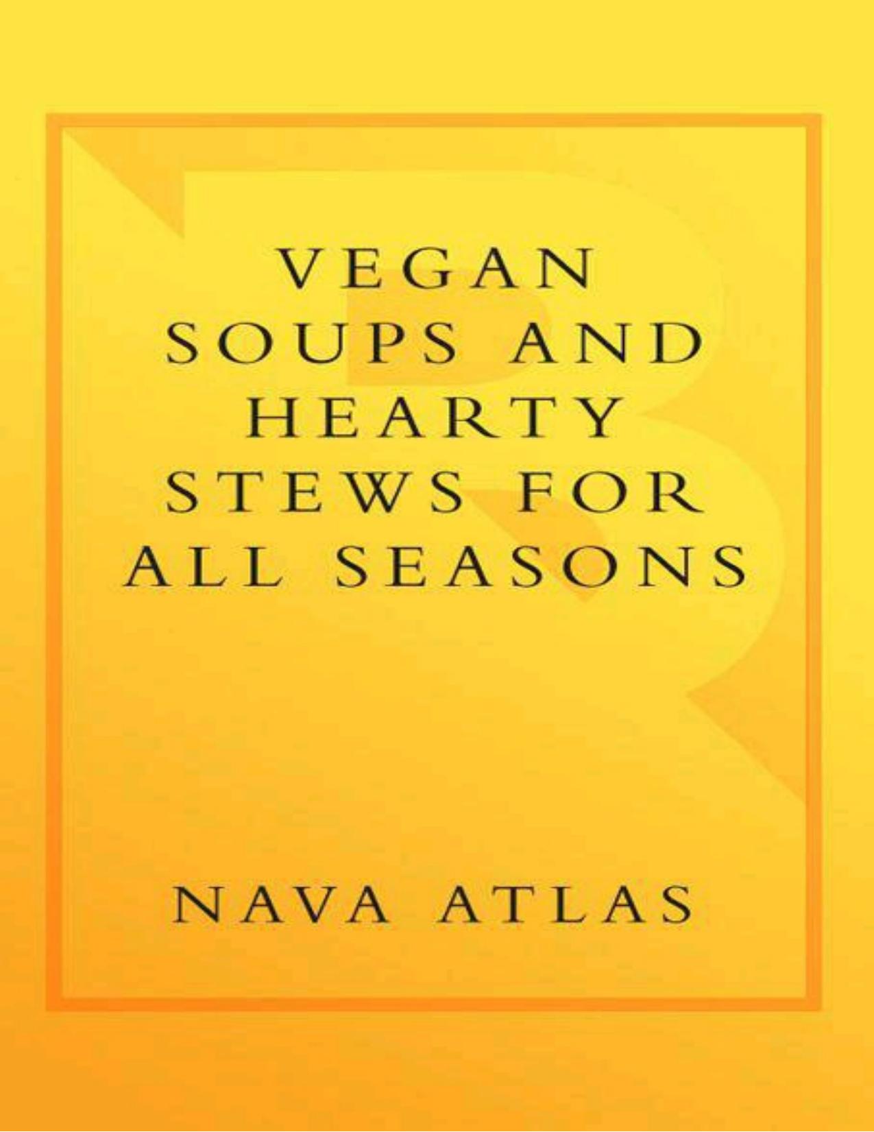 Vegan Soups and Hearty Stews for All Seasons by Atlas Nava