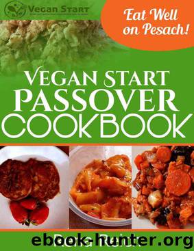 Vegan Start Passover Cookbook: Eat Well on Pesach! by Rena Reich