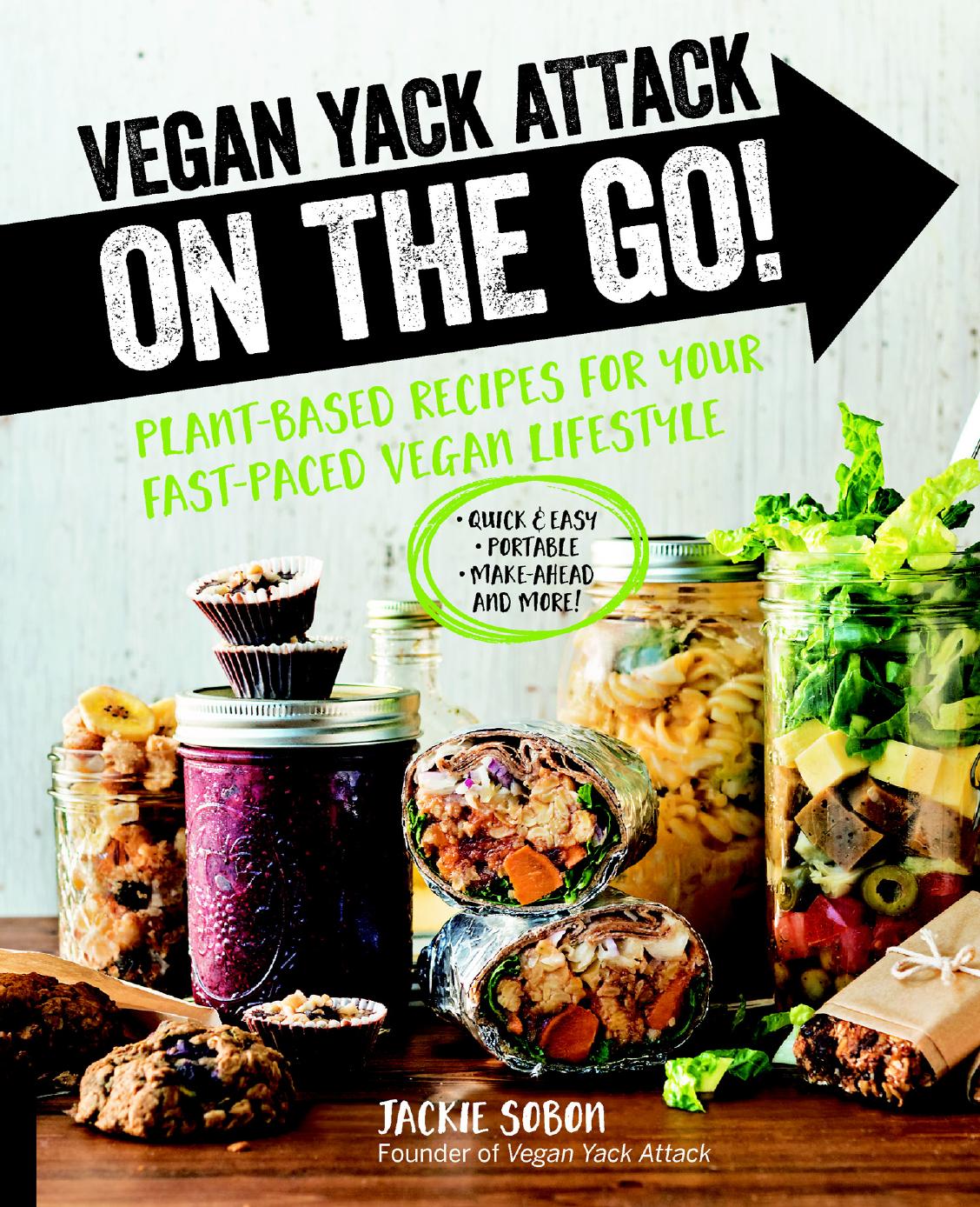 Vegan Yack Attack on the Go!: Plant-Based Recipes for Your Fast-Paced Vegan Lifestyle [burst] - Quick & Easy - Portable... by Unknow