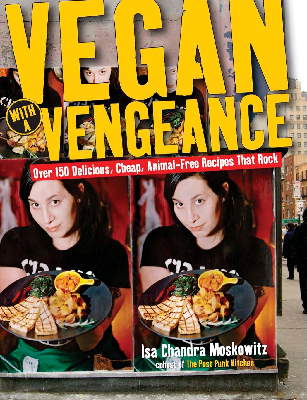 Vegan with a Vengeance by Isa Chandra Moskowitz