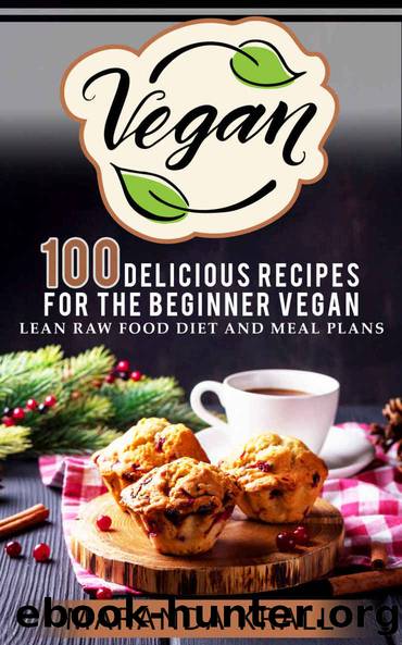 Vegan: 100 Delicious Recipes For The Beginner Vegan, Lean Meals, And Diet Plans: 100 delicious Recipes For The Beginner Vegan (vegan cookbook,vegan diet,vegan ... cooker,vegan prot by Unknown
