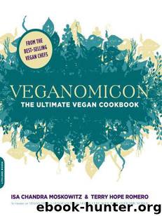 Veganomicon: The Ultimate Vegan Cookbook by Isa Chandra Moskowitz & Terry Hope Romero