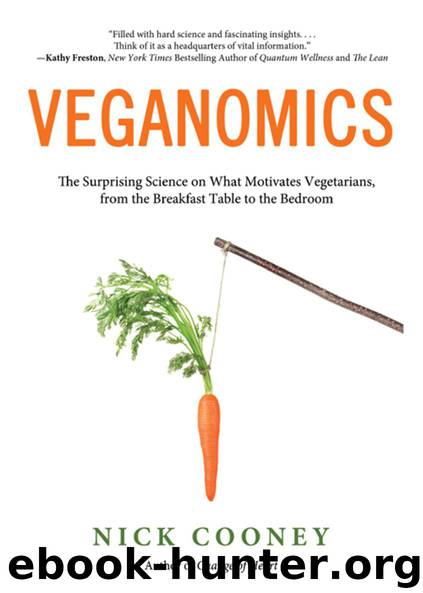 Veganomics: The Surprising Science on What Motivates Vegetarians, from the Breakfast Table to the Bedroom by Cooney Nick