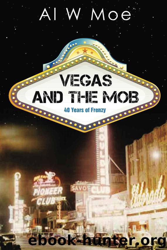 Vegas and the Mob: Forty Years of Frenzy by Al Moe