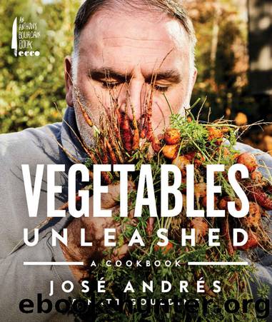 Vegetables Unleashed by Jose Andres & Matt Goulding