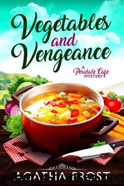 Vegetables and Vengeance (Peridale Cafe Cozy Mystery Book 17) by Agatha Frost