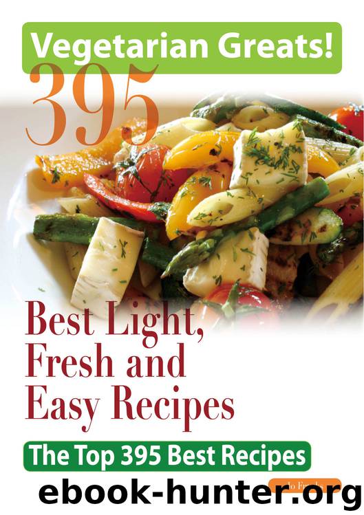 Vegetarian Greats: The Top 395 Best Light, Fresh and Easy Recipes - Delicious Great Food for Good Health and Smart Living by Jo Franks