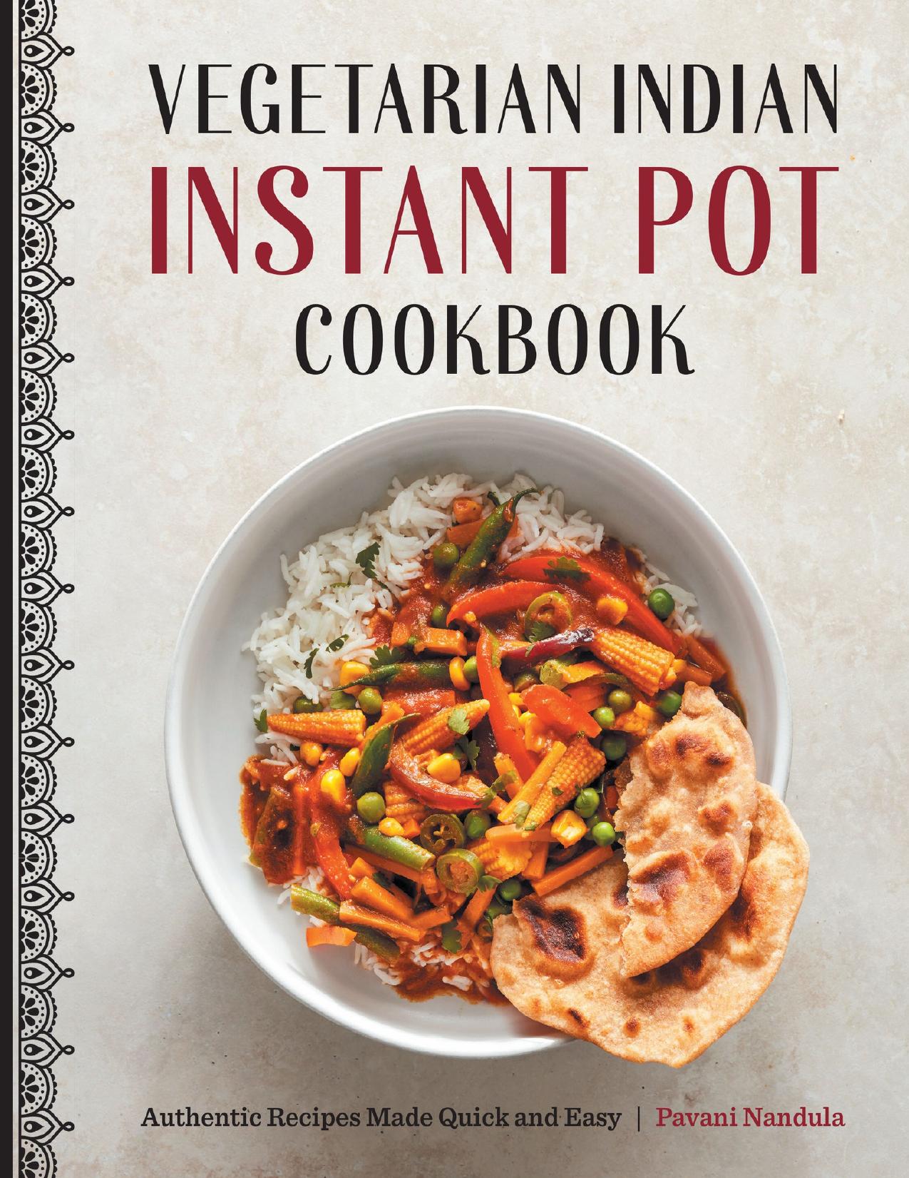 Vegetarian Indian Instant Pot Cookbook: Authentic Recipes Made Quick and Easy by Nandula Pavani